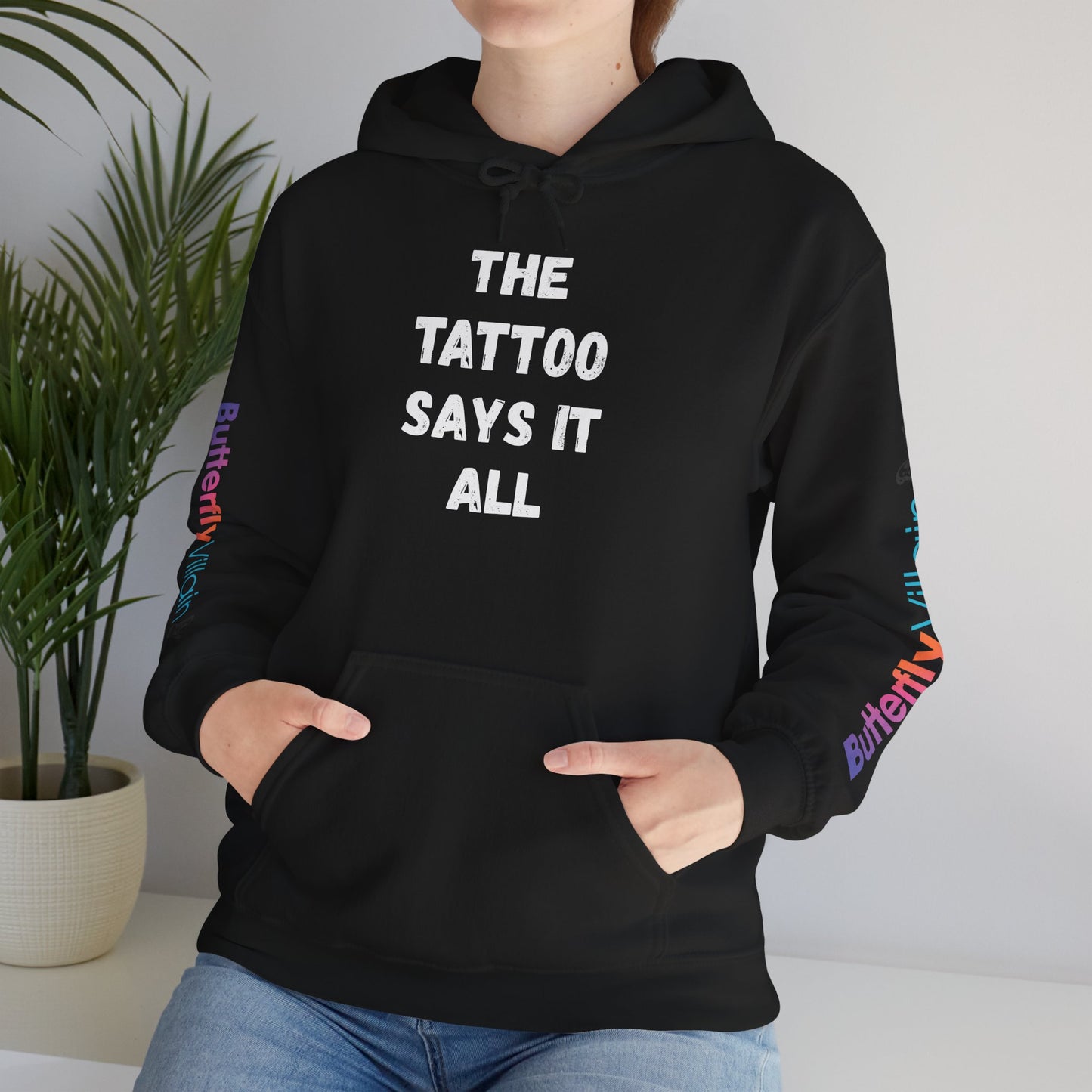 The Tattoo Says It All - Hoodie