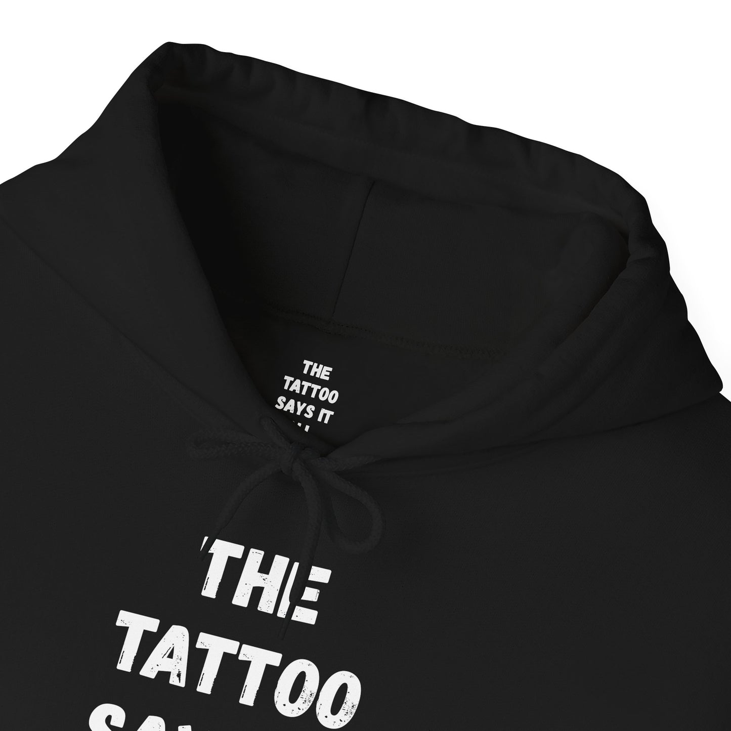 The Tattoo Says It All - Hoodie
